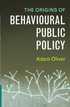 The Origins of Behavioural Public Policy