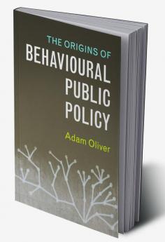 The Origins of Behavioural Public Policy