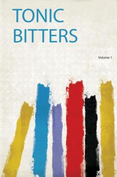 Tonic Bitters Volume 1