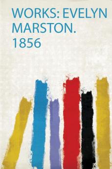 Works: Evelyn Marston. 1856