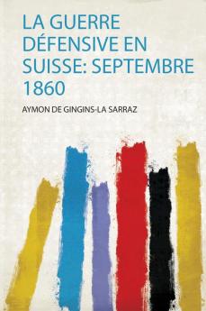 La Guerre DÃ©fensive En Suisse: Septembre 1860