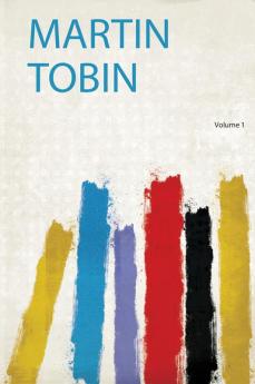 Martin Tobin Volume 1