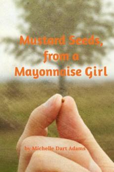 Mustard Seeds from a Mayonnaise Girl