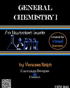 General Chemistry I: An Illustrated Guide: Created for Visual Learners