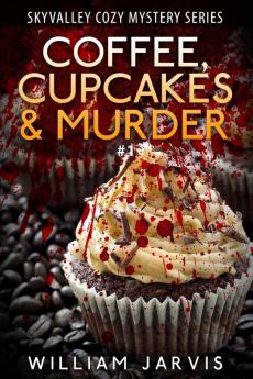 Coffee Cupcakes & Murder: SkyValley Cozy Mystery Series Book 1