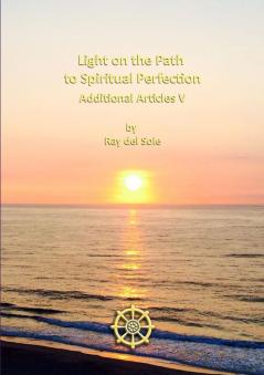 Light on the Path to Spiritual Perfection - Additional Articles V