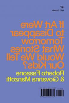 If Art Were To Disappear Tomorrow What Stories Would We Tell Our Kids?