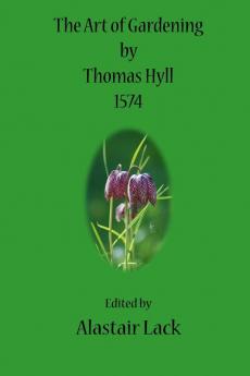The Art of Gardening by Thomas Hyll
