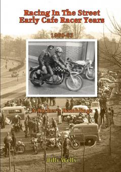 Racing in the Street. Early Cafe Racer Years