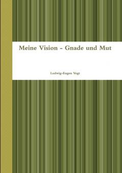 Meine Vision - Gnade und Mut
