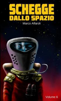 Schegge dallo Spazio - volume 6