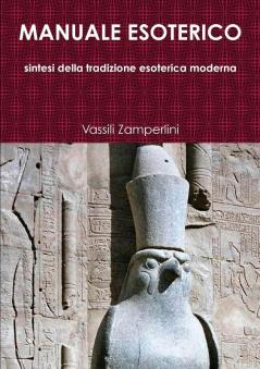 MANUALE ESOTERICO sintesi della tradizione esoterica moderna