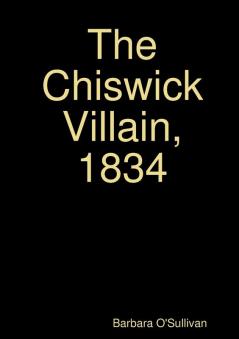 The Chiswick Villain 1834