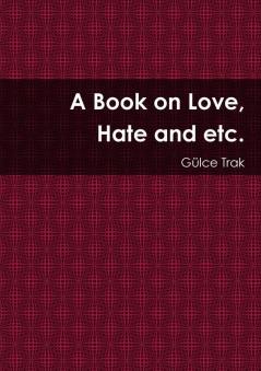 A Book on Love Hate and etc.