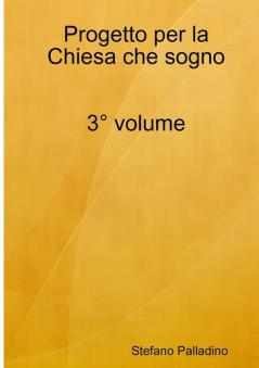 Progetto per la Chiesa che sogno 3° volume