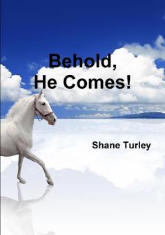 Behold He Comes!