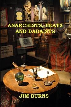 Anarchists Beats and Dadaists