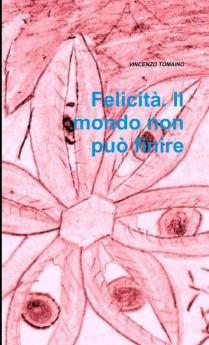 Felicità. Il mondo non può finire