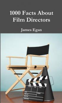 1000 Facts About Film Directors