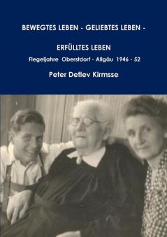 BEWEGTES LEBEN - GELIEBTES LEBEN - ERFÜLLTES LEBEN  - Flegeljahre  Oberstdorf - Allgäu  1946 - 52