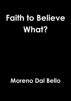 Faith to Believe What?