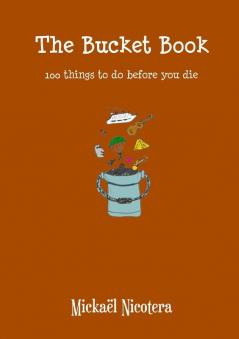 The Bucket Book 100 things to do before you die