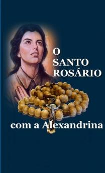 O SANTO ROSÁRIO COM A ALEXANDRINA
