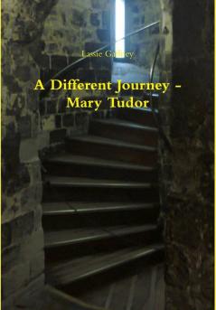 A Different Journey - Mary Tudor