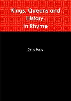 Kings Queens and History.  In Rhyme