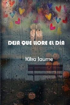 DEJA QUE LLORE EL DÍA