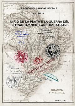 Il Rio de la Plata e la guerra del Paraguay negli archivi italiani - VOLUME II