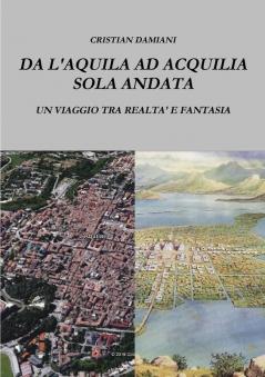 DA L'AQUILA AD ACQUILIA SOLA ANDATA