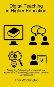 Digital Teaching in Higher Education: Designing E-Learning for International Students of Technology Innovation and the Environment
