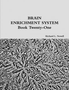 BRAIN ENRICHMENT SYSTEM Book Twenty-One