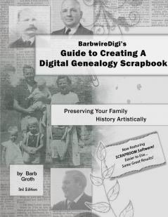 BarbwireDigi's Guide to Creating A Digital Genealogy Scrapbook - 3rd Edition