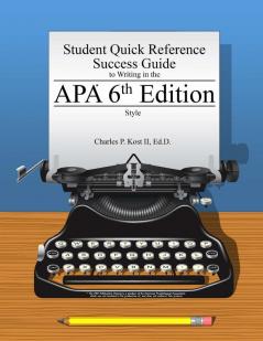 Student Quick Reference Success Guide to Writing in the Apa 6th Edition Style