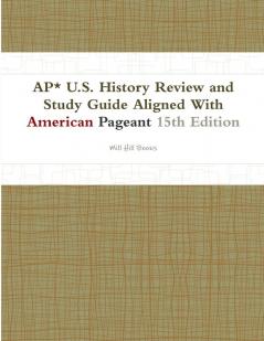 AP* U.S. History Review and Study Guide Aligned With American Pageant 15th Edition