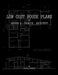 Low Cost House Plans by Andrew A. Chomick Architect