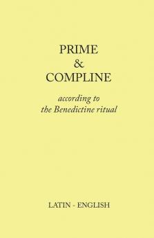 Prime and Compline: According to the Benedictine Ritual