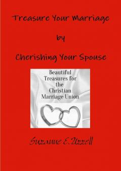 Treasure Your Marriage by Cherishing Your Spouse