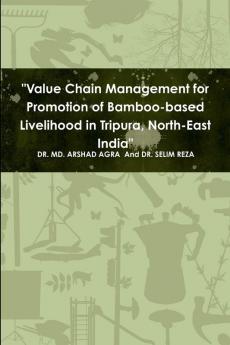 Value Chain Management for Promotion of Bamboo-based Livelihood in Tripura North-East India