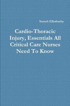 Cardio-Thoracic Injury Essentials All Critical Care Nurses Need To Know