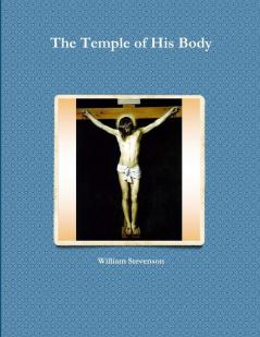 The Temple of His Body