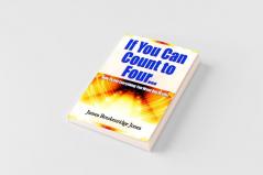 If You Can Count to Four - How to Get Everything You Want Out of Life!