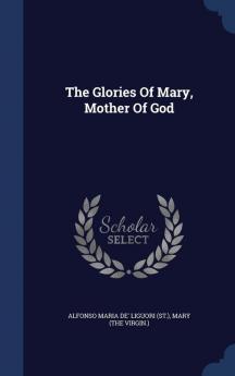 The Glories Of Mary Mother Of God