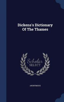 Dickens's Dictionary of the Thames