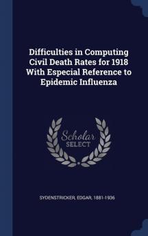 Difficulties in Computing Civil Death Rates for 1918 With Especial Reference to Epidemic Influenza