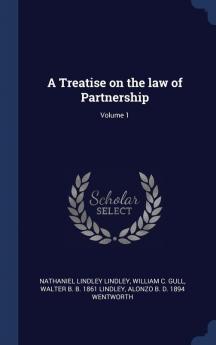 A Treatise on the law of Partnership; Volume 1