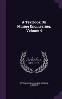 A Textbook On Mining Engineering Volume 4