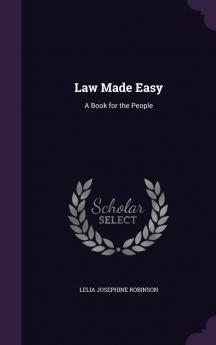 Law Made Easy: A Book for the People